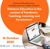 Third Annual Eurasian Forum  on Quality Assurance in Higher Education  &quot;Distance Education in the context of Pandemic:  Teaching, Learning and Assessment&quot;